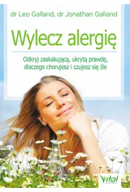 Wylecz alergi�. Odkryj zaskakuj�c�, ukryt� prawd�, dlaczego chorujesz i czujesz si� �le