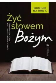 �y� S�owem Bo�ym. Homilie na rok A