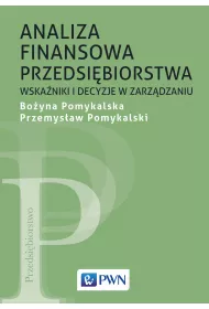 Analiza finansowa przedsi�biorstwa. Wska�niki i decyzje w zarz�dzaniu