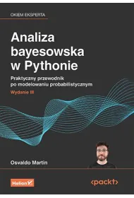 Analiza bayesowska w Pythonie. Praktyczny przewodnik po modelowaniu probabilistycznym. Wydanie III