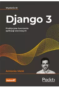 Django 3. Praktyczne tworzenie aplikacji sieciowych