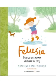 Felusia. Pomara�czowe kalosze w lwy