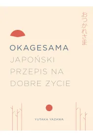 Okagesama. Japo�ski przepis na dobre �ycie