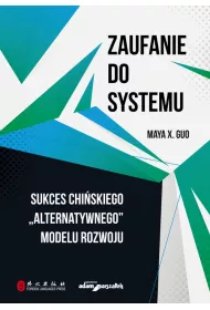 Zaufanie do systemu. Sukces chi�skiego "alternatywnego" modelu rozwoju