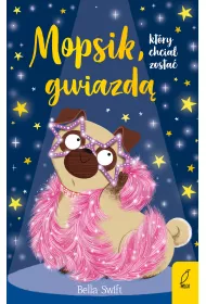 Mopsik, kt�ry chcia� zosta� gwiazd�. Mopsik. Tom 6