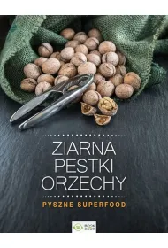 Ziarna, pestki, orzechy