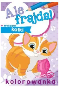 Malowanka A4 Ale frajda  Wykoloruj kotki SKRZAT 156351 SK