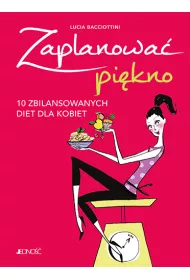Zaplanowa� pi�kno. 10 zbilansowanych diet dla kobiet