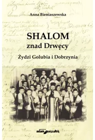 Shalom znad Drw�cy. �ydzi Golubia i Dobrzynia