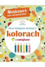 Montessori: sam odkrywaj �wiat. Moja pierwsza ksi��ka o kolorach