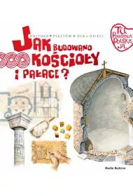 Jak budowano ko�cio�y i pa�ace. Tu powsta�a Polska
