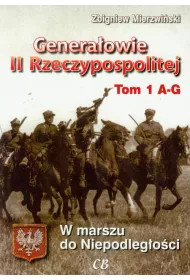 Genera�owie II Rzeczypospolitej. Tom 1 A - G