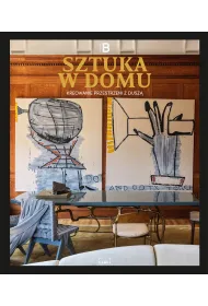 Sztuka w domu. Kreowanie przestrzeni z dusz�