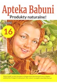 Produkty naturlane! Apteka Babuni. Tom 16
