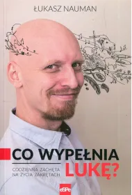 Co wype�nia Luk�? Codzienna zach�ta do �ycia na zakr�tach