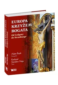 Europa krzy�em bogata. Od Golgoty do Strasburga (BPZ)