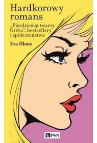 Hardkorowy romans. Pi��dziesi�t twarzy Greya, bestsellery i spo�ecze�stwo
