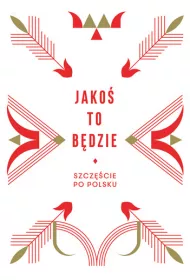 Jako� to b�dzie. Szcz�cie po polsku