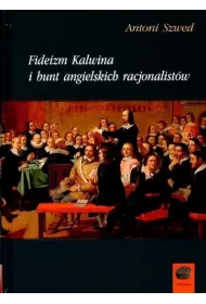 Fideizm Kalwina i bunt angielskich racjonalistw