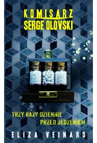 Komisarz Serge Olovsky Tom 2. Trzy razy dziennie przed jedzieniem