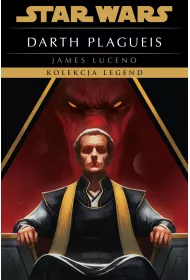 Star Wars. Darth Plagueis. Kolekcja Legend