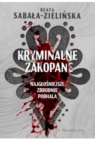 eBook Kryminalne Zakopane. Najgoniejsze zbrodnie Podhala mobi epub