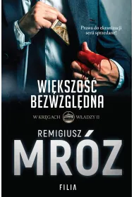 Wi�kszo�� bezwzgl�dna. W kr�gach w�adzy. Tom 2