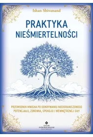 Praktyka nie�miertelno�ci. Przewodnik mnicha po odkrywaniu nieograniczonego potencja�u, zdrowia, spokoju i wewn�trznej si�y