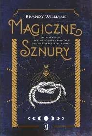 eBook Magiczne sznury. Jak wykorzysta moc wzw do manifestacji pragnie i praktyk magicznych mobi epub