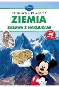 Disney uczy. Cudowna planeta Ziemia. Zabawa z naklejkami