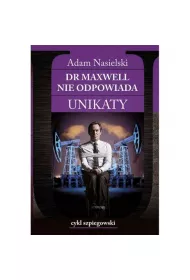 Unikaty 1 Dr Maxwell nie odpowiada
