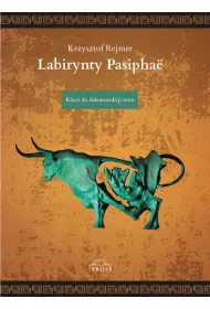 Labirynty Pasiphae. Klucz do dekonstrukcji mitu