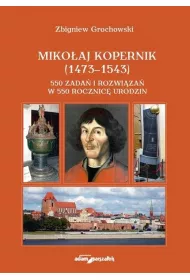 Miko�aj Kopernik (1473-1543) 550 zada� i rozwi�za�