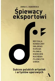 �piewacy eksportowi. Sukces polskich artystek i artyst�w operowych