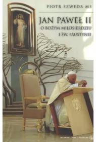 Jan Pawe� II o Bo�ym Mi�osierdziu i �w. Faustynie