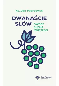 Dwana�cie s��w. Owoce Ducha �wi�tego