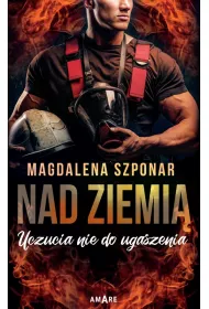 Nad ziemi�. Uczucia nie do ugaszenia. Tom 2