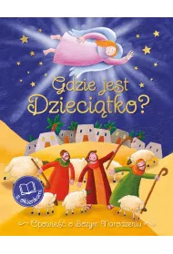Gdzie jest Dzieci�tko? Opowie�� o Bo�ym Narodzeniu