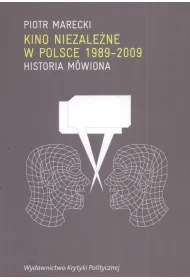 Kino niezale�ne w Polsce 1989-2009. Historia m�wiona