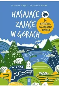 Hasaj�ce Zaj�ce w g�rach. 50 wycieczek dla ma�ych i du�ych