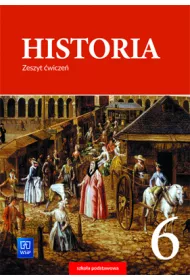 Historia. Zeszyt wicze. Klasa 6. Szkoa podstawowa