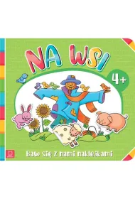Baw si� z nami naklejkami. Na wsi 4+