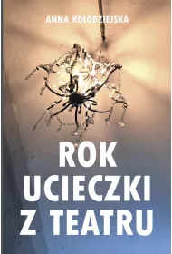 Rok ucieczki z Teatru. 29 tekstw ucieczkowych powstaych od padziernika 2022 r. do lipca 2023 r.