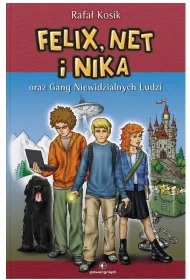 Felix, Net i Nika oraz Gang Niewidzialnych Ludzi. Felix, Net i Nika. Tom 1