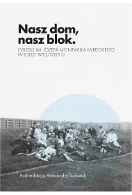 Nasz dom, nasz blok &ndash; o Osiedlu Montwi��a Mireckiego