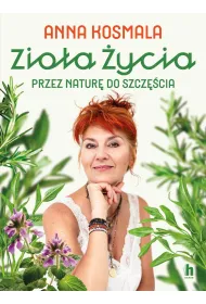 Zio�a �ycia. Przez natur� do szcz�cia
