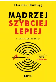 M�drzej, szybciej, lepiej. Sekret efektywno�ci