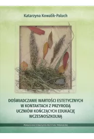Do�wiadczanie warto�ci estetycznych w kontaktach z przyrod� uczni�w ko�cz�cych edukacj� wczesnoszkoln�