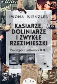 Kasiarze, doliniarze i zwyk�e rzezimieszki. Przest�pczy p�wiatek II RP