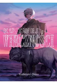 Ku twej wieczno�ci. Tom 1